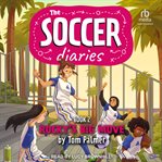 The Soccer Diaries Book 2 : Soccer Diaries cover image