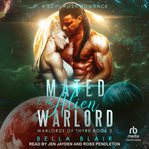 Mated to the Alien Warlord : Warlords of Thyre cover image