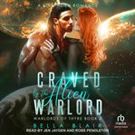 Craved by the Alien Warlord : Warlords of Thyre cover image