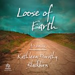 Loose of Earth : A Memoir cover image