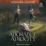 Adorable Atrocity : An Alien Evolution LITRPG cover image