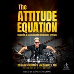 The Attitude Equation : Rockstars in All Fields Share Their Secret Attitudes cover image