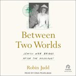 Between Two Worlds : Jewish War Brides After the Holocaust cover image