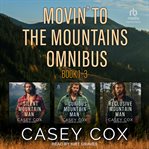 Movin' to the Mountains Omnibus : The Silent Mountain Man, the Curious Mountain Man, and the Reclusive Mountain Man cover image