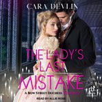 The Lady's Last Mistake : Bow Street Duchess Mystery cover image