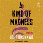 A Kind of Madness : Stories cover image