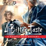 A Bitter Taste : A Daidoji Shin Mystery. Legend of the Five Rings cover image