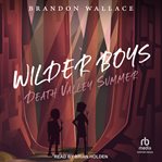 Death Valley Summer : Wilder Boys cover image