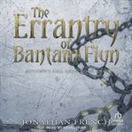 The Errantry of Bantam Flyn cover image