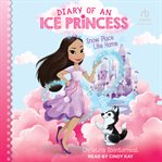 Snow Place Like Home : Diary of An Ice Princess cover image