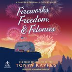 Fireworks, Freedom, & Felonies : Camper and Criminals Cozy Mystery cover image