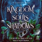A Kingdom of Souls and Shadows : Fae Destiny cover image