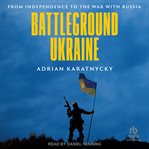 Battleground Ukraine : From Independence to the War With Russia cover image