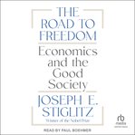 The Road to Freedom : Economics and the Good Society cover image