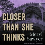 Closer Than She Thinks cover image