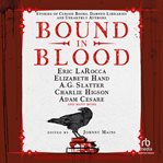 Bound in Blood : Cursed Books, Damned Libraries and Unearthly Authors cover image