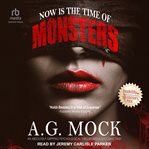 Now Is the Time of Monsters cover image