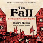 The Fall : Last Days of the English Republic cover image