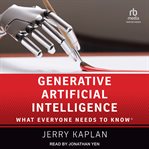 Generative Artificial Intelligence : What Everyone Needs to Know ® cover image