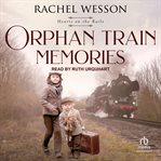 Orphan Train Memories : Hearts On The Rails cover image