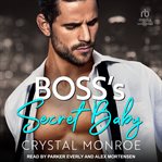 Boss's Secret Baby : Bosses and Babies cover image