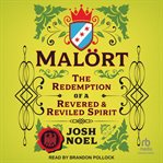 Malört : The Redemption of a Revered and Reviled Spirit cover image