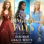 The Kingdom Tales Box Set 1 : Kingdom Tales Box Sets cover image
