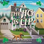 The Jig Is Up : Irish Bed & Breakfast Mystery cover image