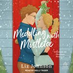 Meddling With Mistletoe : A Red Door Inn Christmas Romance. Red Door Inn cover image