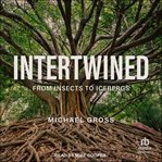 Intertwined : From Insects to Icebergs cover image