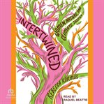 Intertwined : Women, Nature, and Climate Justice cover image