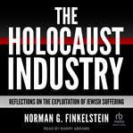 The Holocaust Industry : Reflections on the Exploitation of Jewish Suffering cover image
