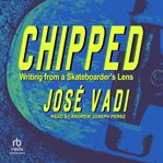 Chipped : Writing from a Skateboarder's Lens cover image