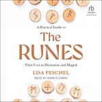 A Practical Guide to the Runes : Their Uses in Divination and Magick cover image