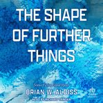 Shape of Further Things cover image