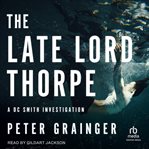 The Late Lord Thorpe : DC Smith Investigation cover image