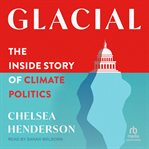 Glacial : The Inside Story of Climate Politics cover image