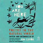 You Are Here : Poetry in the Natural World cover image