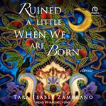Ruined a Little When We Are Born : Stories cover image