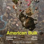 American Bulk : Essays on Excess cover image