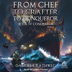 From Chef to Crafter to Conqueror: Conqueror: Part I. From Chef To Crafter To Conqueror cover image