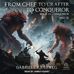 From Chef to Crafter to Conqueror: Book IV Conqueror Part II cover image