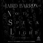 Not a Speck of Light : Stories cover image