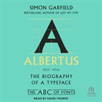 Albertus : The Biography of a Typeface. ABC of Fonts cover image