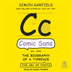 Comic Sans : The Biography of a Typeface. ABC of Fonts cover image