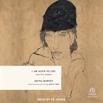 I Am Alien to Life : Selected Stories cover image