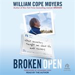 Broken Open : What Painkillers Taught Me About Life and Recovery cover image