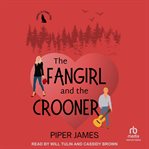 The Fangirl and the Crooner cover image
