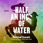 Half an Inch of Water : Stories cover image