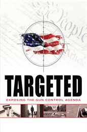 Targeted : [exposing the gun control agenda] cover image